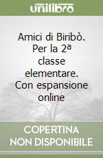 Amici di Biribò. Per la 2ª classe elementare. Con espansione online libro