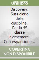 Discovery. Sussidiario delle discipline. Per la 4ª classe elementare. Con espansione online libro
