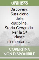 Discovery. Sussidiario delle discipline. Storia-Geografia. Per la 5ª classe elementare. Con espansione online libro