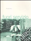 Fuori servizio. Danze per clarino e bandella fra Savena, Setta e Sambro. Con 2 CD audio libro di Staro Placida