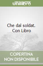 Che dal soldat. Con Libro