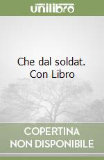 Che dal soldat. Con Libro libro