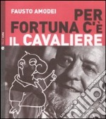 Per fortuna c'è il Cavaliere. Con CD audio