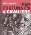 Per fortuna c'è il Cavaliere. Con CD audio libro di Amodei Fausto