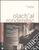 Olach'al rondenesc. Musiche e canti tradizionali in Val Badia. Ediz. italiana e tedesca. Con CD Audio