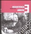 Resistenza e amore. Con CD audio libro di Lega Alessio