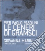 Le ceneri di Gramsci. Oratorio a più voci dal canto di tradizione orale al madrigale d'autore. Con Cd audio libro