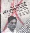 Le Canzoni di Pier Paolo PAsolini. Con Cd audio libro