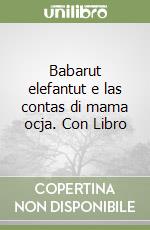 Babarut elefantut e las contas di mama ocja. Con Libro libro