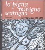 La pigna minigna scattigna. Cantastorie. Con CD Audio. Vol. 1 libro