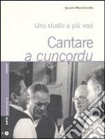 Cantare a cuncordu. Uno studio a più voci. Con CD Audio libro