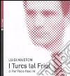 I Turcs tal Friül. Con CD Audio libro