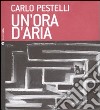 Un'Ora d'aria. Con CD Audio libro di Pestelli Carlo