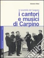 I cantori e musici di Carpino. Le tarantelle del Gargano. Con 2 CD Audio libro