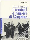 I cantori e musici di Carpino. Le tarantelle del Gargano. Con 2 CD Audio libro di Villani Salvatore