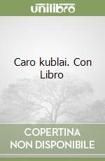 Caro kublai. Con Libro libro