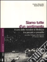 Siamo tutte d'un sentimento. Il coro delle mondine di Medicina tra passato e presente. Con CD Audio. Con DVD