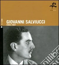 Giovanni Salviucci. 1933-1937. Ediz. italiana e inglese. Con CD Audio libro