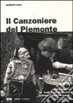 Il canzoniere del Piemonte. Canti e musiche tradizionali piemontesi, occitane, francoprovenzali. Con 2 CD Audio libro