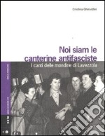 Noi siam le canterine antifasciste. I canti delle mondine di Lavezzola. Con CD Audio