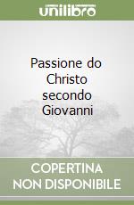 Passione do Christo secondo Giovanni libro