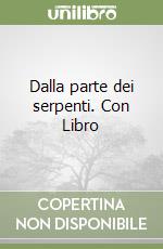 Dalla parte dei serpenti. Con Libro libro