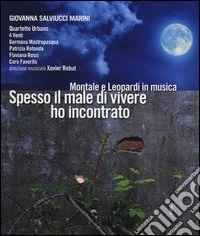 Spesso il male di vivere ho incontrato. Montale e Leopardi in musica. Con CD Audio libro