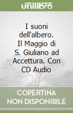 I suoni dell'albero. Il Maggio di S. Giuliano ad Accettura. Con CD Audio