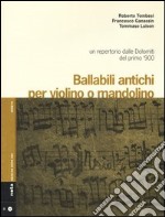 Ballabili antichi per violino e mandolino. Un repertorio dalle Dolomiti del primo '900. Con CD Audio