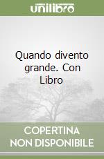 Quando divento grande. Con Libro