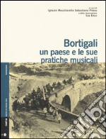 Bortigali. Un paese e le sue pratiche musicali. Con CD Audio libro