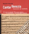 Cantar Venezia. Canzoni da battello. Con 2 CD-Audio libro