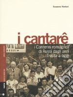 I cantarê. I canterini romagnoli di Russi dagli anni Trenta a oggi. Con CD-Audio libro