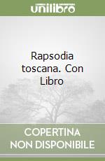 Rapsodia toscana. Con Libro libro
