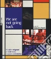 We are not going back. Musiche migranti di resistenza, orgoglio e memoria libro di Portelli A. (cur.)