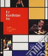 Ez Kurdistan Im. Musica dal Kurdistan in Italia. Con CD-Audio libro