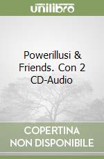 Powerillusi & Friends. Con 2 CD-Audio