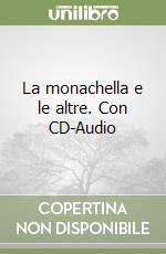 La monachella e le altre. Con CD-Audio libro