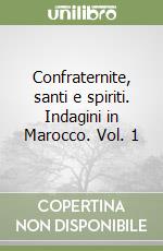 Confraternite, santi e spiriti. Indagini in Marocco. Vol. 1 libro