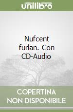 Nufcent furlan. Con CD-Audio