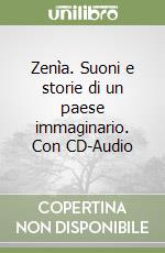 Zenìa. Suoni e storie di un paese immaginario. Con CD-Audio libro