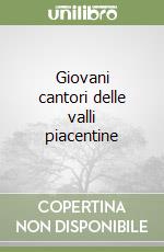 Giovani cantori delle valli piacentine libro