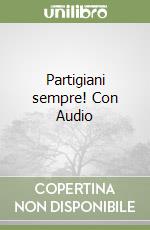 Partigiani sempre! Con Audio