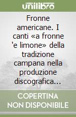 Fronne americane. I canti «a fronne 'e limone» della tradizione campana nella produzione discografica etnica americana (1909-1930) libro