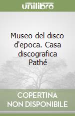 Museo del disco d'epoca. Casa discografica Pathé