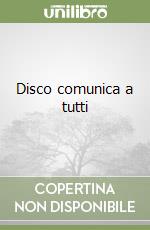 Disco comunica a tutti libro