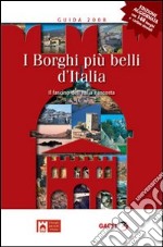 I Borghi più belli d'Italia. Il fascino dell'Italia nascosta 2008