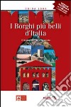 I Borghi più belli d'Italia. Il fascino dell'Italia nascosta 2008 libro