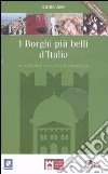 I borghi più belli d'Italia. Il fascino dell'Italia nascosta. Guida 2009 libro