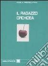 Il ragazzo orchidea libro